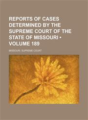 Reports of cases determined by the Supreme Court of the state of Missouri (Volume 189),1153953099,9781153953092