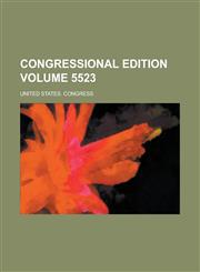 Congressional Edition Volume 5523,1234153939,9781234153939