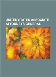United States Associate Attorneys General Delwen Lowell Jensen, Frank Keating, John Schmidt, Kevin J. O'Connor (Attorney), Peter Keisler, Raymond C.,1156091055,9781156091050