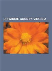 Dinwiddie County, Virginia Battle of the Crater, Second Battle of Petersburg, Second Battle of Ream's Station, Battle of Globe Tavern,1157430678,9781157430674