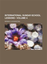 International Sunday-School Lessons (Volume 4),1154029565,9781154029567