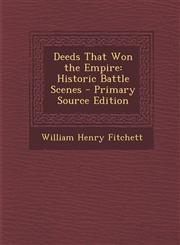 Deeds That Won the Empire Historic Battle Scenes - Primary Source Edition,1287981046,9781287981046