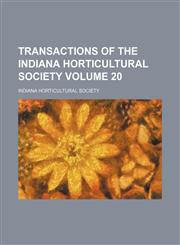 Transactions of the Indiana Horticultural Society Volume 20,1154300870,9781154300871