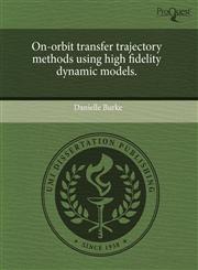 On-orbit transfer trajectory methods using high fidelity dynamic models.,124340602X,9781243406026