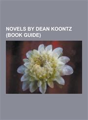 Novels by Dean Koontz (Book Guide) Odd Thomas, Cold Fire, the Husband, Lightning, from the Corner of His Eye, the Face of Fear, Midnight, Intensity,,1230497153,9781230497150