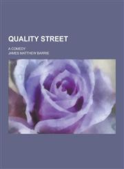 Quality Street; A Comedy,1230359265,9781230359267