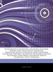 Articles On Bioinformatics Algorithms, including Neighbor-joining, Blast, Baumâ€"welch Algorithm, Needlemanâ€"wunsch Algorithm, Smithâ€"waterman Algorithm, Ukkonen's Algorithm, Microarray Analysis Techniques, Hirschberg's Algorithm,1242974970,9781242974977