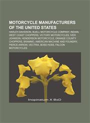 Motorcycle manufacturers of the United States Harley-Davidson, Buell Motorcycle Company, Indian, West Coast Choppers, Victory Motorcycles,1155226550,9781155226552