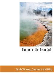 Home or the Iron Rule,1140418610,9781140418610