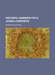 Historya Uniwersytetu Jagiellonskiego,1130372251,9781130372250