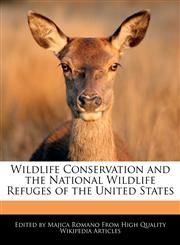 Wildlife Conservation and the National Wildlife Refuges of the United States,1241725020,9781241725020