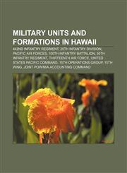 Military units and formations in Hawaii 442nd Infantry Regiment, 25th Infantry Division, Pacific Air Forces, 100th Infantry Battalion,1233104799,9781233104796