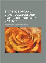 Statistics of land-grant colleges and universities Volume 1, nos. 1-12,1130181626,9781130181623