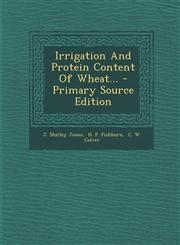 Irrigation And Protein Content Of Wheat... - Primary Source Edition,1294123068,9781294123064