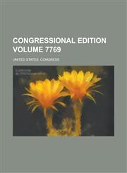 Congressional edition Volume 7769,1236828976,9781236828972