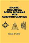 Solving Mechanical Design Problems with Computer Graphics,0824774795,9780824774790