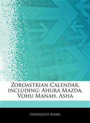 Articles On Zoroastrian Calendar, including Ahura Mazda, Vohu Manah, Asha,1242756280,9781242756283