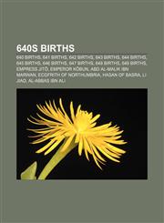640s births 640 births, 641 births, 642 births, 643 births, 644 births, 645 births, 646 births, 647 births, 648 births, 649 births,1156002435,9781156002438