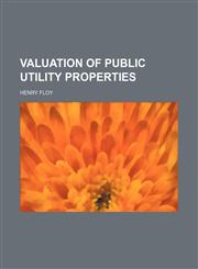 Valuation of public utility properties,1152844474,9781152844476