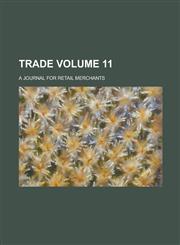 Trade; A Journal for Retail Merchants Volume 11,1236745345,9781236745347