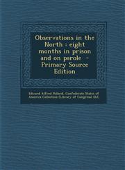 Observations in the North Eight Months in Prison and on Parole - Primary Source Edition,1287792391,9781287792390
