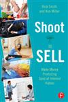 Shoot to Sell Make Money Producing Special Interest Videos 1st Edition,0240823761,9780240823768