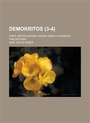 Demokritos; Oder, Hinterlassene Papiere Eines Lachenden Philosophen (3-4 ),1235911195,9781235911194