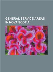 General Service Areas in Nova Scotia Sydney, Nova Scotia, Wolfville, Nova Scotia, Lunenburg, Nova Scotia, Stewiacke, Nova Scotia, Dartmouth,1151446866,9781151446862