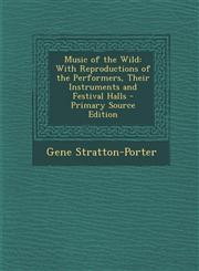 Music of the Wild With Reproductions of the Performers, Their Instruments and Festival Halls,1287443516,9781287443513
