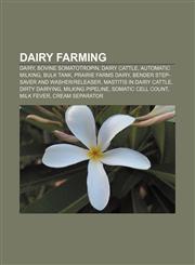 Dairy farming Dairy, Bovine somatotropin, Dairy cattle, Automatic milking, Bulk tank, Prairie Farms Dairy,115748784X,9781157487845