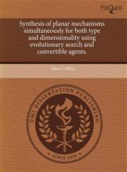 Synthesis of planar mechanisms simultaneously for both type and dimensionality using evolutionary search and convertible agents.,1243815558,9781243815552