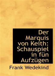 Der Marquis von Keith Schauspiel in fün Aufzügen,1110001959,9781110001958