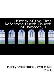 History of the First Reformed Dutch Church of Jamaica, L.I.,1115781030,9781115781039