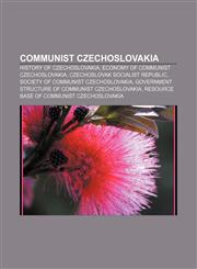 Communist Czechoslovakia History of Czechoslovakia, Economy of Communist Czechoslovakia, Czechoslovak Socialist Republic,1157716512,9781157716518