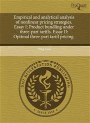 Empirical and analytical analysis of nonlinear pricing strategies. Essay I Product bundling under three-part tariffs. Essay II: Optimal three-part tariff pricing.,1243646012,9781243646019