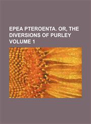 Epea pteroenta. Or, The diversions of Purley Volume 1,1236417801,9781236417800