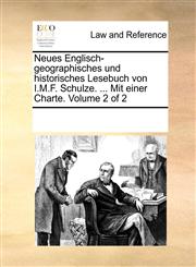 Neues Englisch-geographisches und historisches Lesebuch von I.M.F. Schulze. ... Mit einer Charte.  Volume 2 of 2,1170330207,9781170330203