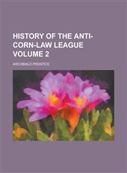 History of the Anti-Corn-Law League (Volume 2),1152658719,9781152658714