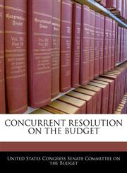 CONCURRENT RESOLUTION ON THE BUDGET,1240522223,9781240522224