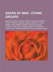 Gears of War - Ethnic Groups Kashkuri, Locust Horde, Ostrini, South Islanders, Tyran, Vasgari, Gorasni, Human, Kashkuri, Locust Horde, Northerner,,1234746921,9781234746926