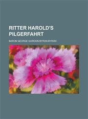 Ritter Harold's Pilgerfahrt,123487475X,9781234874759