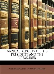 Annual Reports of the President and the Treasurer,1147455147,9781147455144