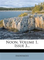 Noon, Volume 1, Issue 3...,1273341910,9781273341915