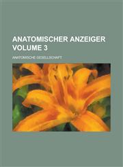 Anatomischer Anzeiger Volume 3,1154682196,9781154682199