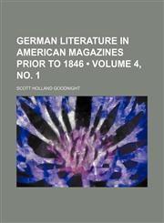 German Literature in American Magazines Prior to 1846 (Volume 4, no. 1),1154122867,9781154122862