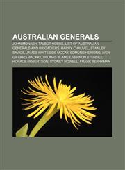 Australian generals John Monash, Talbot Hobbs, List of Australian generals and brigadiers, Harry Chauvel, Stanley Savige,1155612876,9781155612874