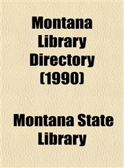 Montana Library Directory (1990),1153513323,9781153513326