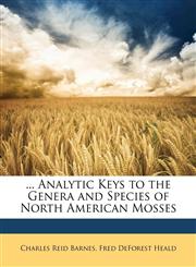 ... Analytic Keys to the Genera and Species of North American Mosses,1149245689,9781149245682