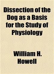 Dissection of the Dog as a Basis for the Study of Physiology,1154905861,9781154905861