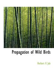 Propagation of Wild Birds,1140111396,9781140111399